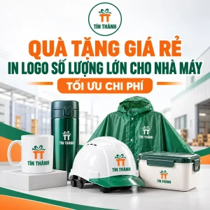 Quà Tặng Giá Rẻ In Logo Số Lượng Lớn Cho Nhà Máy Tối Ưu Chi Phí